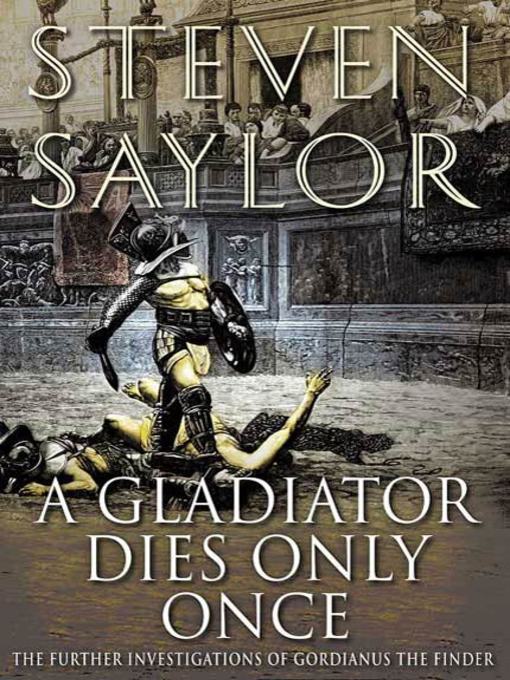 Title details for A Gladiator Dies Only Once by Steven Saylor - Wait list